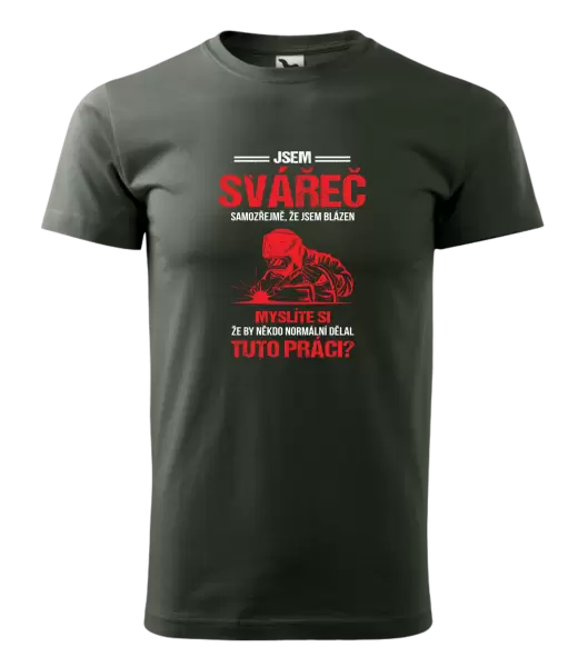 Pánské tričko Samozřejmě, že jsem blázen - svářeč