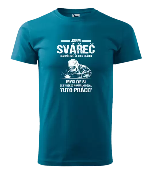 Pánské tričko Samozřejmě, že jsem blázen - svářeč