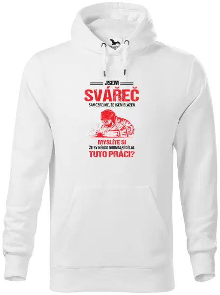 Pánská mikina Samozřejmě, že jsem blázen - svářeč