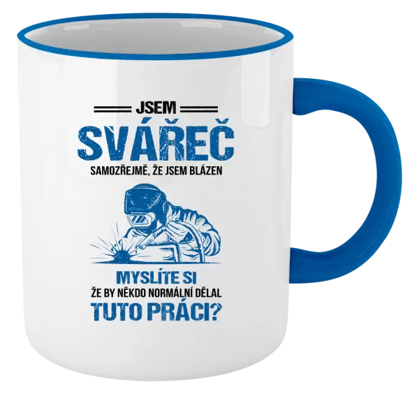 Hrnek Samozřejmě, že jsem blázen - svářeč