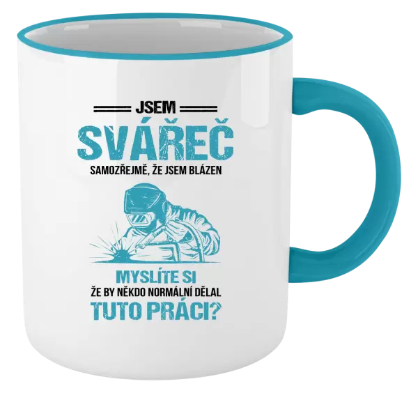 Hrnek Samozřejmě, že jsem blázen - svářeč