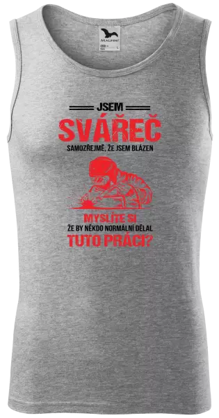 Pánské tílko Samozřejmě, že jsem blázen - svářeč