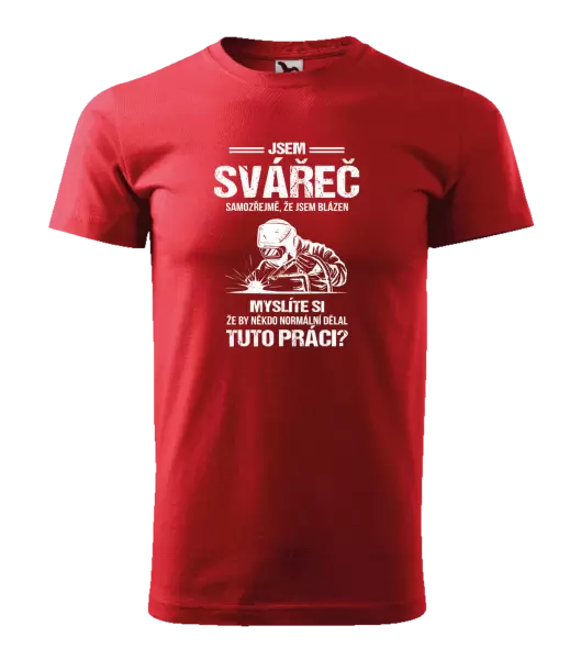 Pánské tričko Samozřejmě, že jsem blázen - svářeč