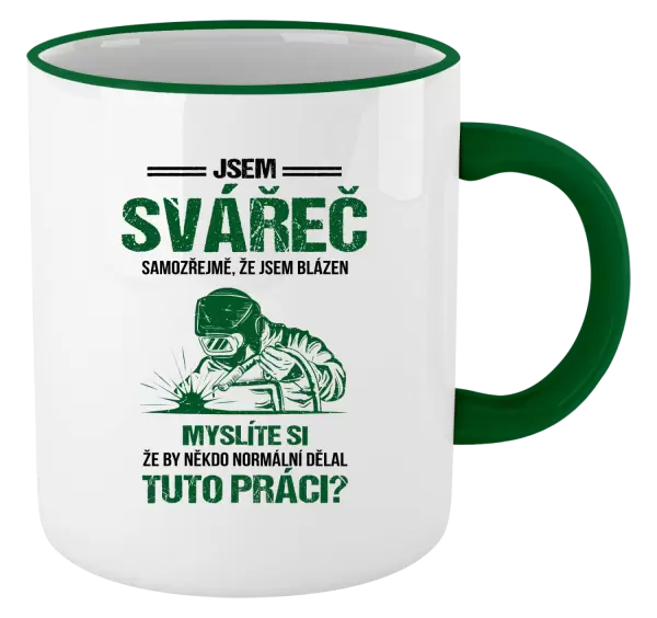 Hrnek Samozřejmě, že jsem blázen - svářeč