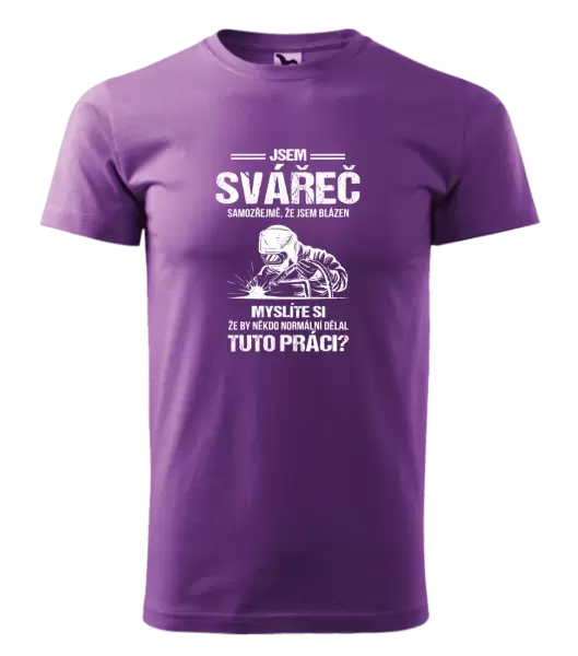 Pánské tričko Samozřejmě, že jsem blázen - svářeč