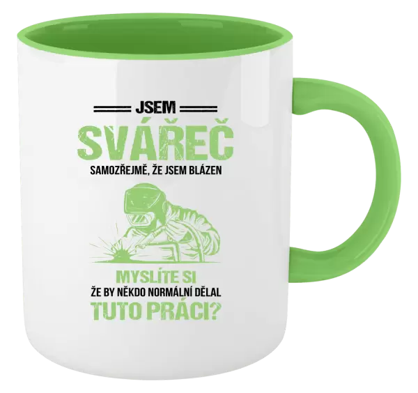 Hrnek Samozřejmě, že jsem blázen - svářeč