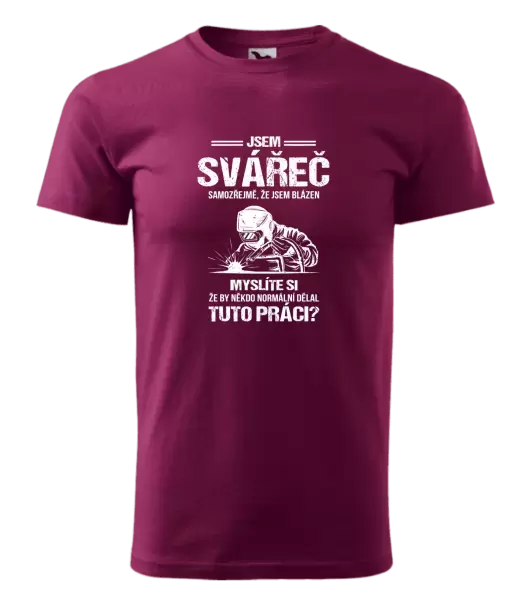 Pánské tričko Samozřejmě, že jsem blázen - svářeč