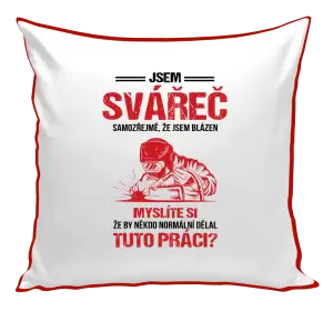 Polštář Samozřejmě, že jsem blázen - svářeč