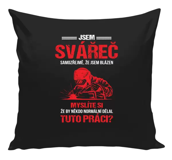 Polštář Samozřejmě, že jsem blázen - svářeč