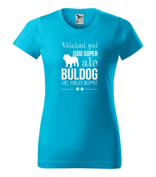 Dámské tričko Buldog je nejlepší