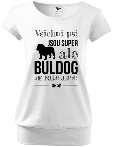 Dámské tričko Buldog je nejlepší
