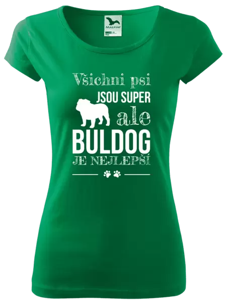 Dámské tričko Buldog je nejlepší