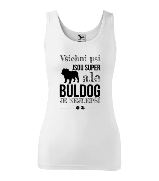 Dámské tílko Buldog je nejlepší