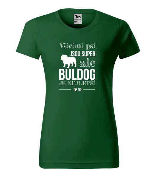 Dámské tričko Buldog je nejlepší