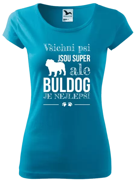 Dámské tričko Buldog je nejlepší