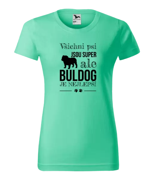 Dámské tričko Buldog je nejlepší