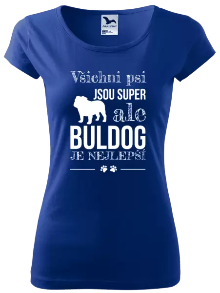Dámské tričko Buldog je nejlepší