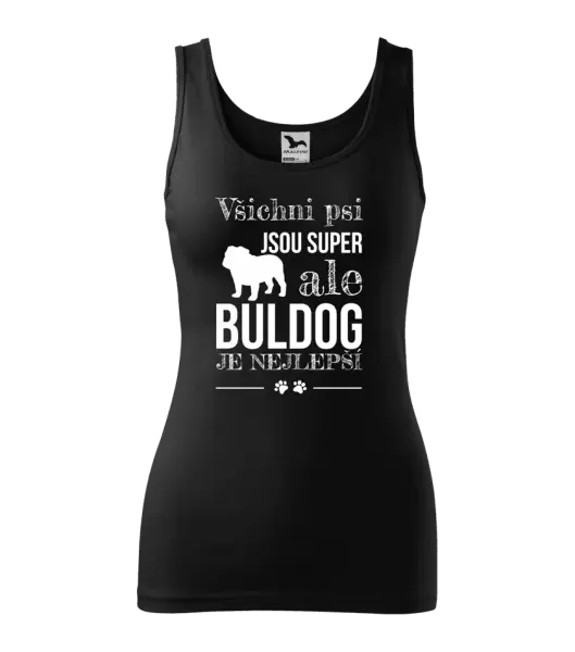 Dámské tílko Buldog je nejlepší