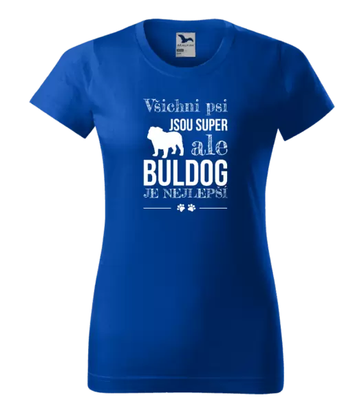 Dámské tričko Buldog je nejlepší