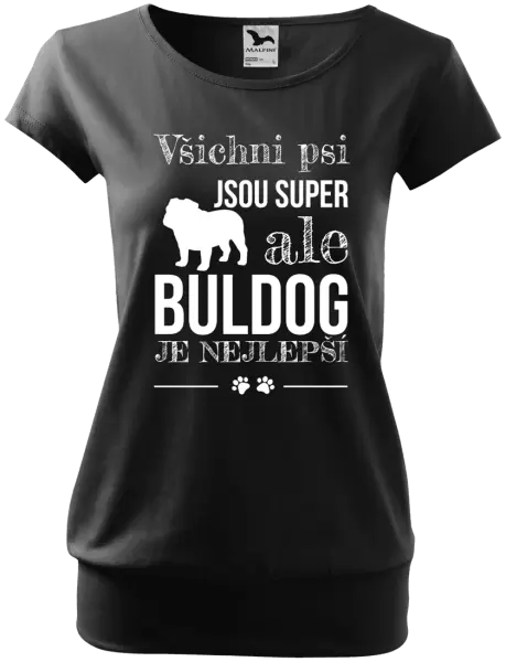 Dámské tričko Buldog je nejlepší