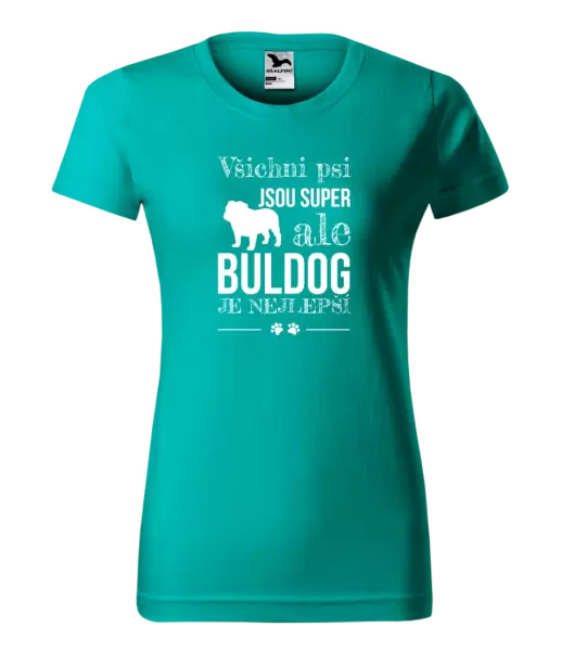 Dámské tričko Buldog je nejlepší
