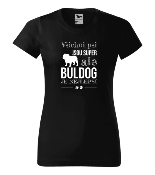 Dámské tričko Buldog je nejlepší