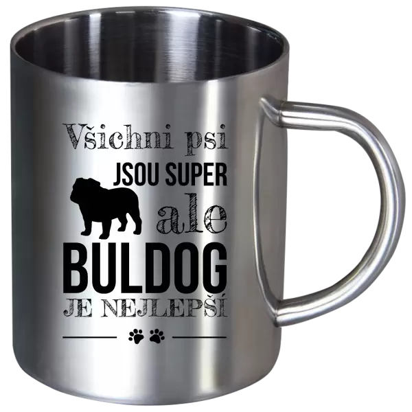 Nerezový hrnek Buldog je nejlepší