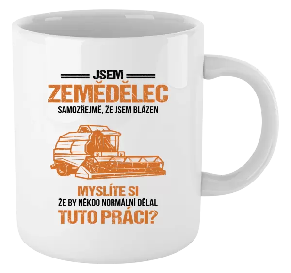 Hrnek Samozřejmě, že jsem blázen - zemědělec