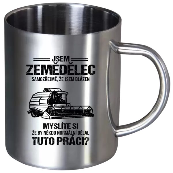 Nerezový hrnek Samozřejmě, že jsem blázen - zemědělec