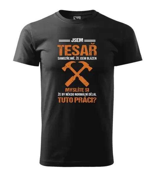 Pánské tričko Samozřejmě, že jsem blázen - tesař
