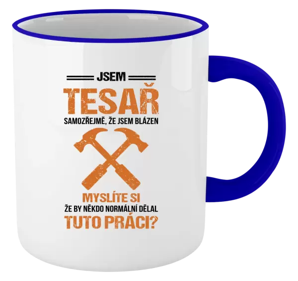 Hrnek Samozřejmě, že jsem blázen - tesař