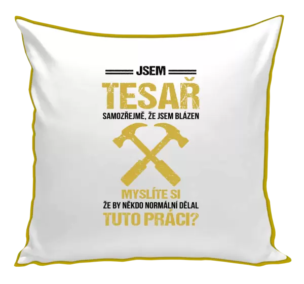 Polštář Samozřejmě, že jsem blázen - tesař