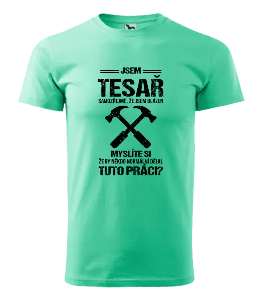 Pánské tričko Samozřejmě, že jsem blázen - tesař
