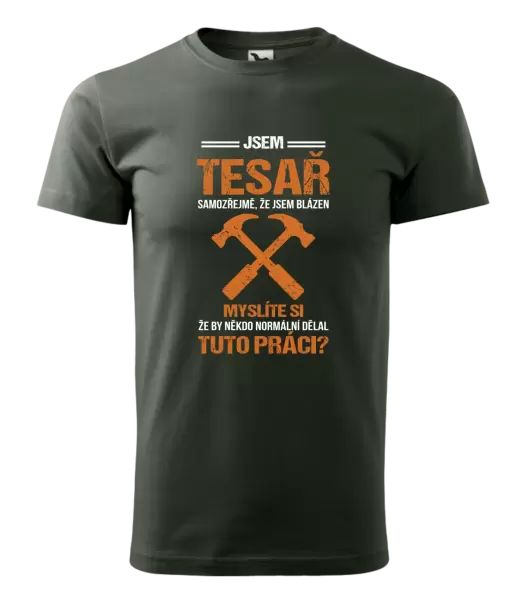 Pánské tričko Samozřejmě, že jsem blázen - tesař