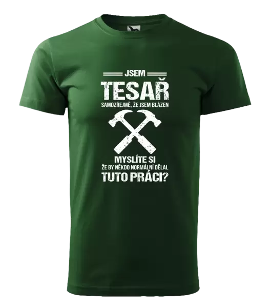 Pánské tričko Samozřejmě, že jsem blázen - tesař