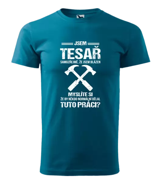 Pánské tričko Samozřejmě, že jsem blázen - tesař