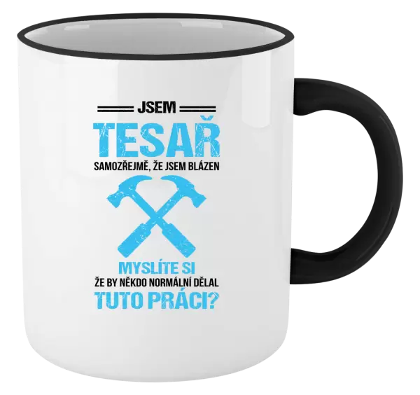 Hrnek Samozřejmě, že jsem blázen - tesař