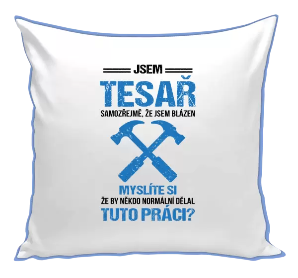 Polštář Samozřejmě, že jsem blázen - tesař