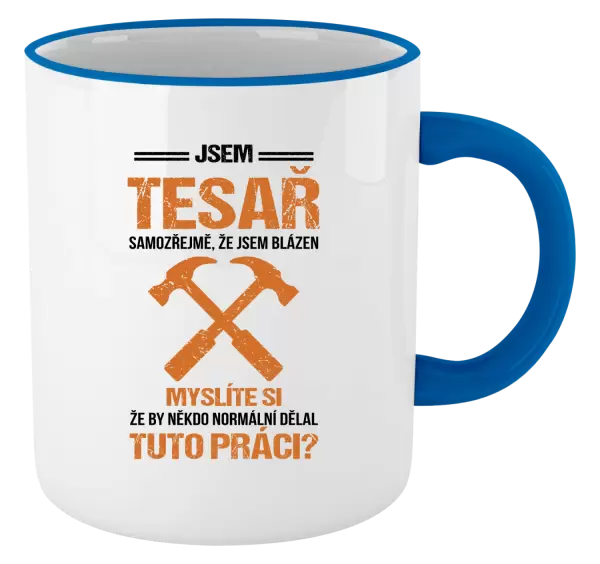 Hrnek Samozřejmě, že jsem blázen - tesař