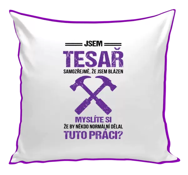 Polštář Samozřejmě, že jsem blázen - tesař