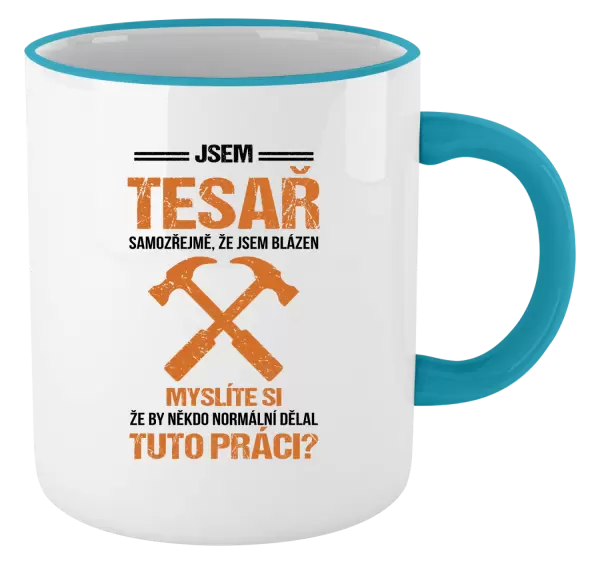 Hrnek Samozřejmě, že jsem blázen - tesař