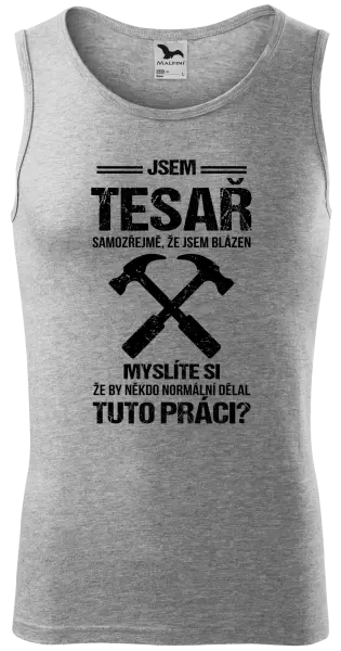 Pánské tílko Samozřejmě, že jsem blázen - tesař