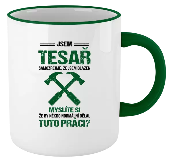 Hrnek Samozřejmě, že jsem blázen - tesař