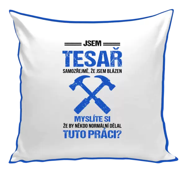 Polštář Samozřejmě, že jsem blázen - tesař