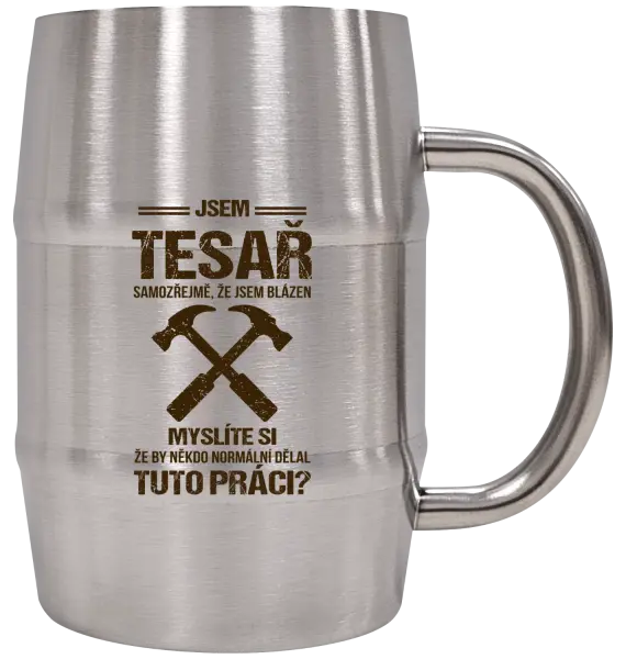 Nerezový chladicí půllitr Samozřejmě, že jsem blázen - tesař