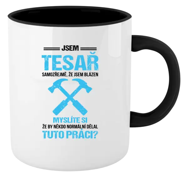 Hrnek Samozřejmě, že jsem blázen - tesař