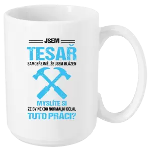 Hrnek Samozřejmě, že jsem blázen - tesař