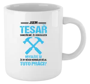 Hrnek Samozřejmě, že jsem blázen - tesař