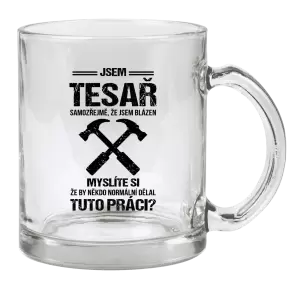 Hrnek Samozřejmě, že jsem blázen - tesař