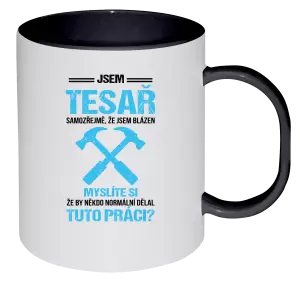 Plastový hrnek Samozřejmě, že jsem blázen - tesař